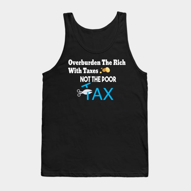 Tax The Rich Not The Poor, Equality Gift Idea, Poor People, Rich People Tank Top by StrompTees